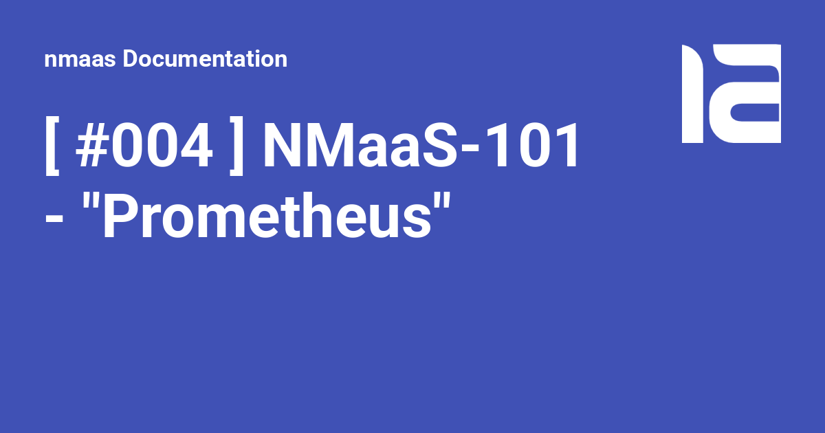 [ #004 ] NMaaS-101 - "Prometheus" - nmaas Documentation